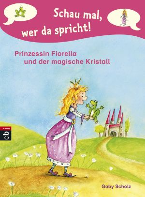 [Prinzessin Fiorella 01] • Prinzessin Fiorella und der magische Kristall